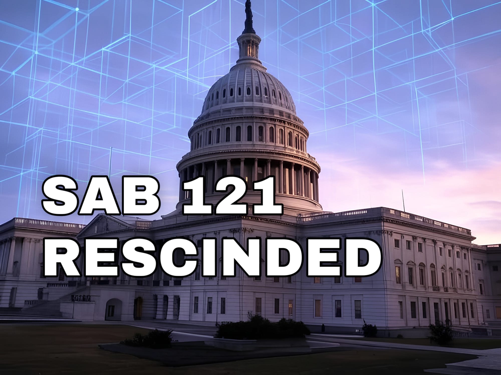 Trump Reverses SAB 121 Allowing Banks to Custody Crypto Assets