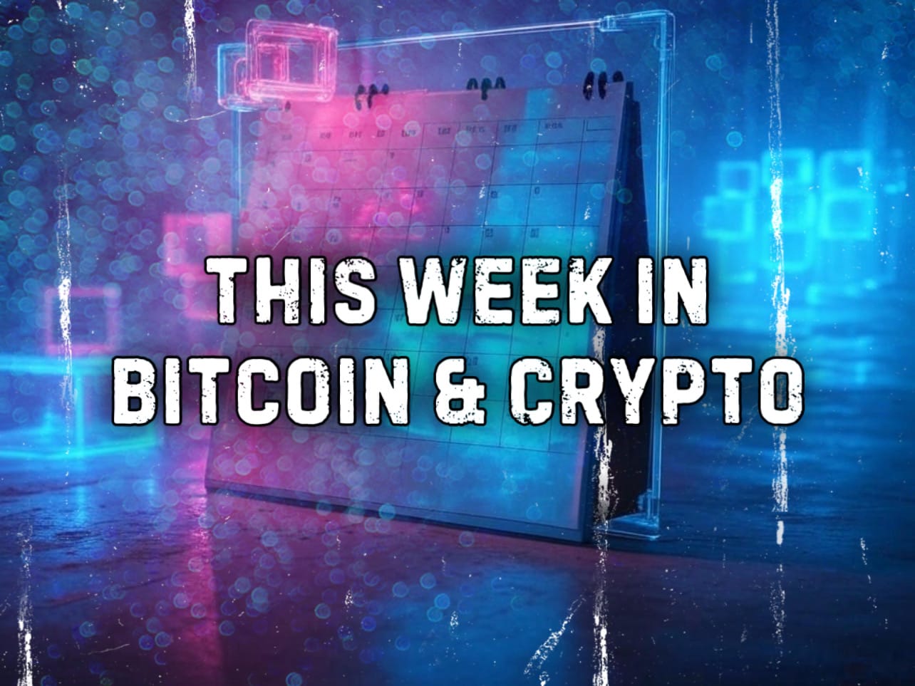 This Week in Bitcoin and Crypto: Top Stories and Headlines